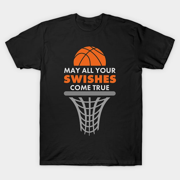 Basketball May All Your Swishes Come True College Player T-Shirt by tobzz